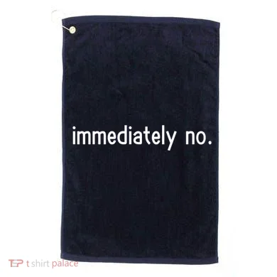 Immediately No Golf Towel