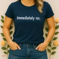 Immediately No Women's T-Shirt thumb 2