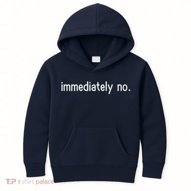 Immediately No Kids Hoodie