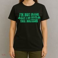 I’m Not Irish But I Do Hate The British Funny St Patrick's Day Irish British T-Shirt thumb 4