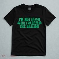 I’m Not Irish But I Do Hate The British Funny St Patrick's Day Irish British T-Shirt thumb 5