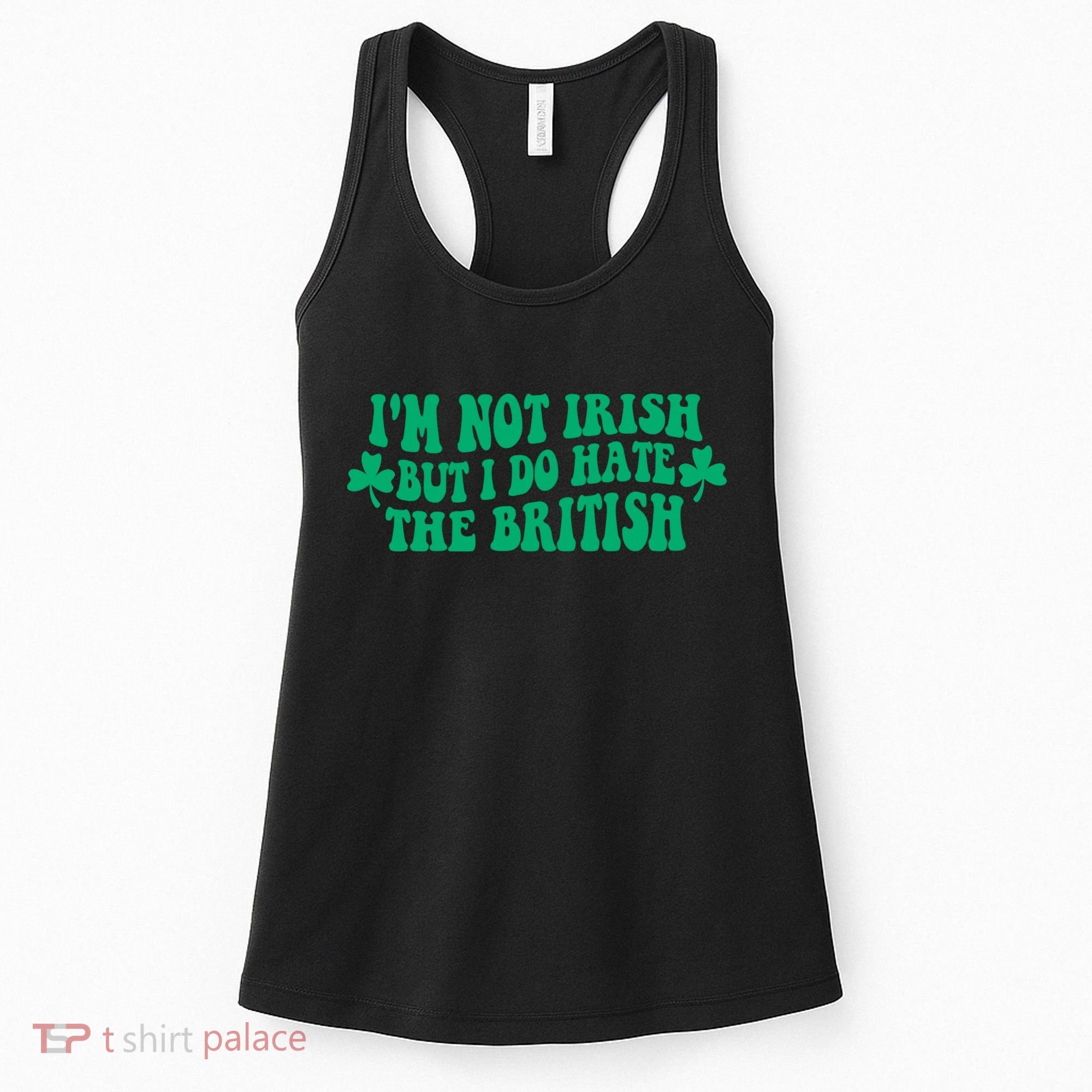 I’m Not Irish But I Do Hate The British Funny St Patrick's Day Irish British Women's Tank Top