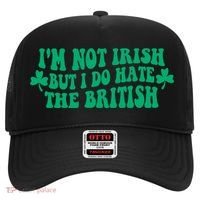 I’m Not Irish But I Do Hate The British Funny St Patrick's Day Irish British Hat thumb 0