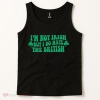 I’m Not Irish But I Do Hate The British Funny St Patrick's Day Irish British Tank Top thumb 2