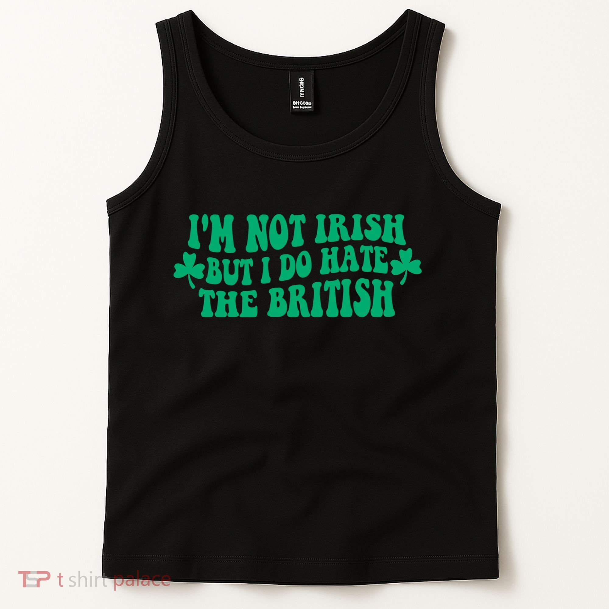 I’m Not Irish But I Do Hate The British Funny St Patrick's Day Irish British Tank Top