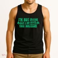 I’m Not Irish But I Do Hate The British Funny St Patrick's Day Irish British Tank Top thumb 3