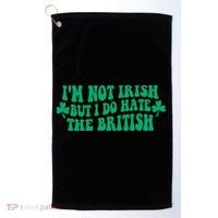 I’m Not Irish But I Do Hate The British Funny St Patrick's Day Irish British Golf Towel thumb 0