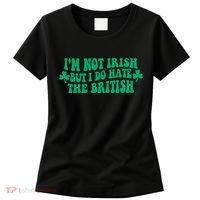 I’m Not Irish But I Do Hate The British Funny St Patrick's Day Irish British Women's T-Shirt thumb 0