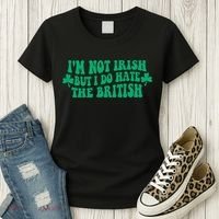 I’m Not Irish But I Do Hate The British Funny St Patrick's Day Irish British Women's T-Shirt thumb 3