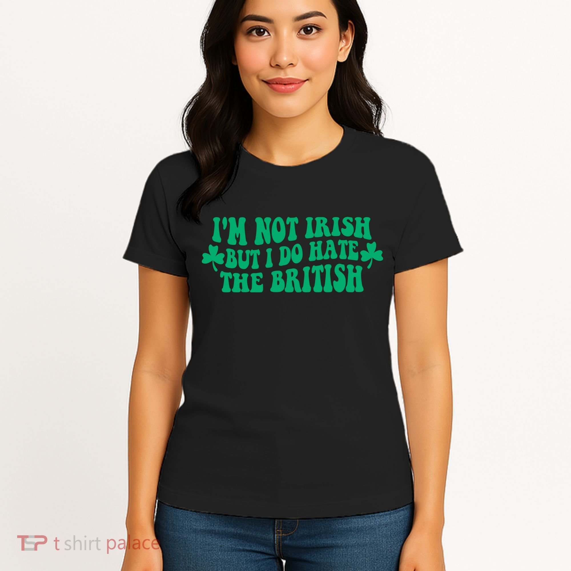 I’m Not Irish But I Do Hate The British Funny St Patrick's Day Irish British Women's T-Shirt