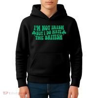 I’m Not Irish But I Do Hate The British Funny St Patrick's Day Irish British Kids Hoodie thumb 4