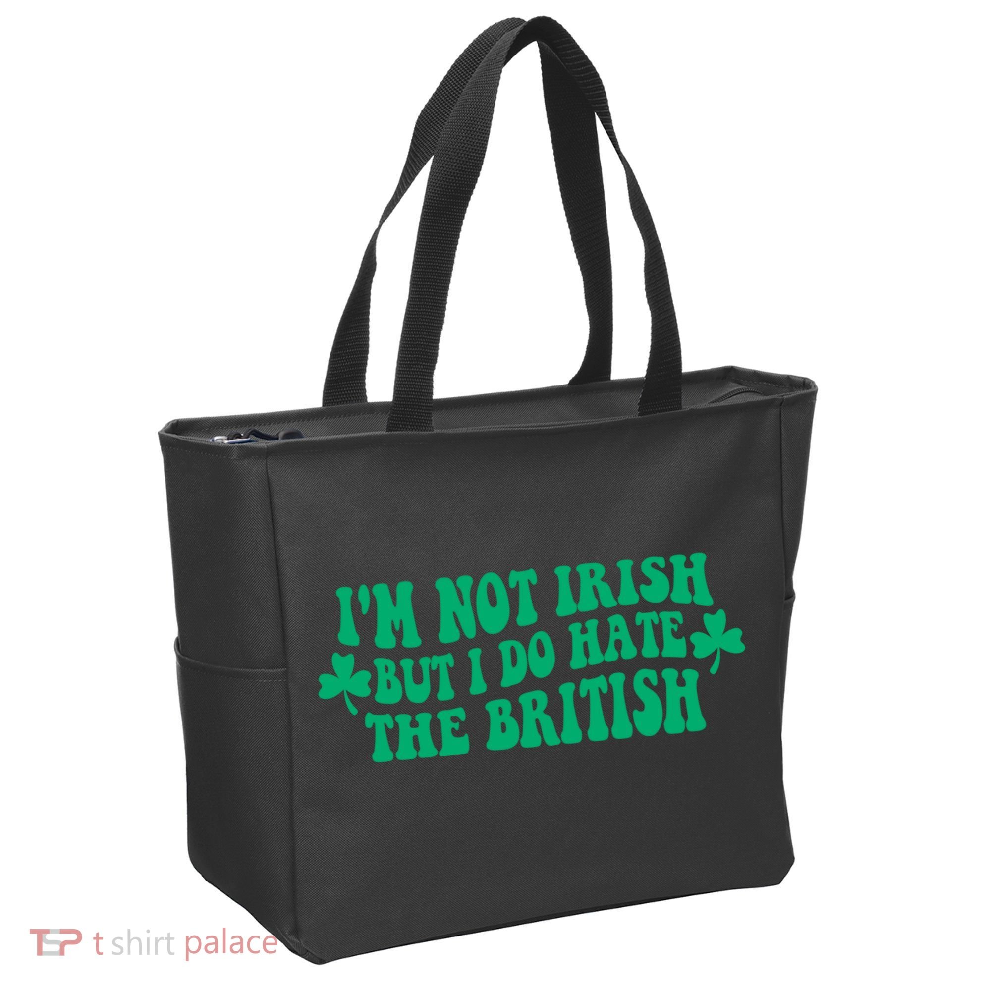 I’m Not Irish But I Do Hate The British Funny St Patrick's Day Irish British Tote Bag