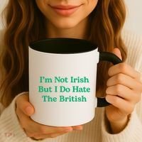 I’m Not Irish But I Do Hate The British Funny St Patrick's Day Irish British Coffee Mug thumb 3