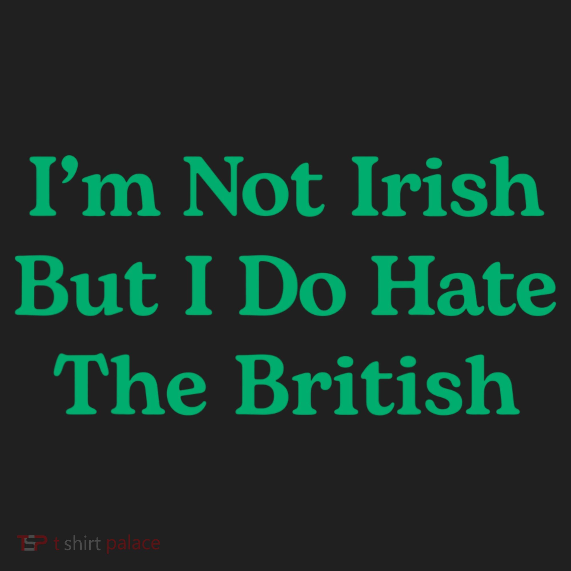 I’m Not Irish But I Do Hate The British Funny St Patrick's Day Irish British Beanie