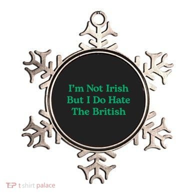 I’m Not Irish But I Do Hate The British Funny St Patrick's Day Irish British Ornament