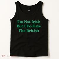 I’m Not Irish But I Do Hate The British Funny St Patrick's Day Irish British Tank Top thumb 2