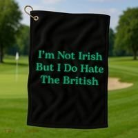 I’m Not Irish But I Do Hate The British Funny St Patrick's Day Irish British Golf Towel thumb 1