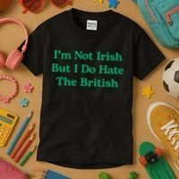 I’m Not Irish But I Do Hate The British Funny St Patrick's Day Irish British Kids T-Shirt thumb 3