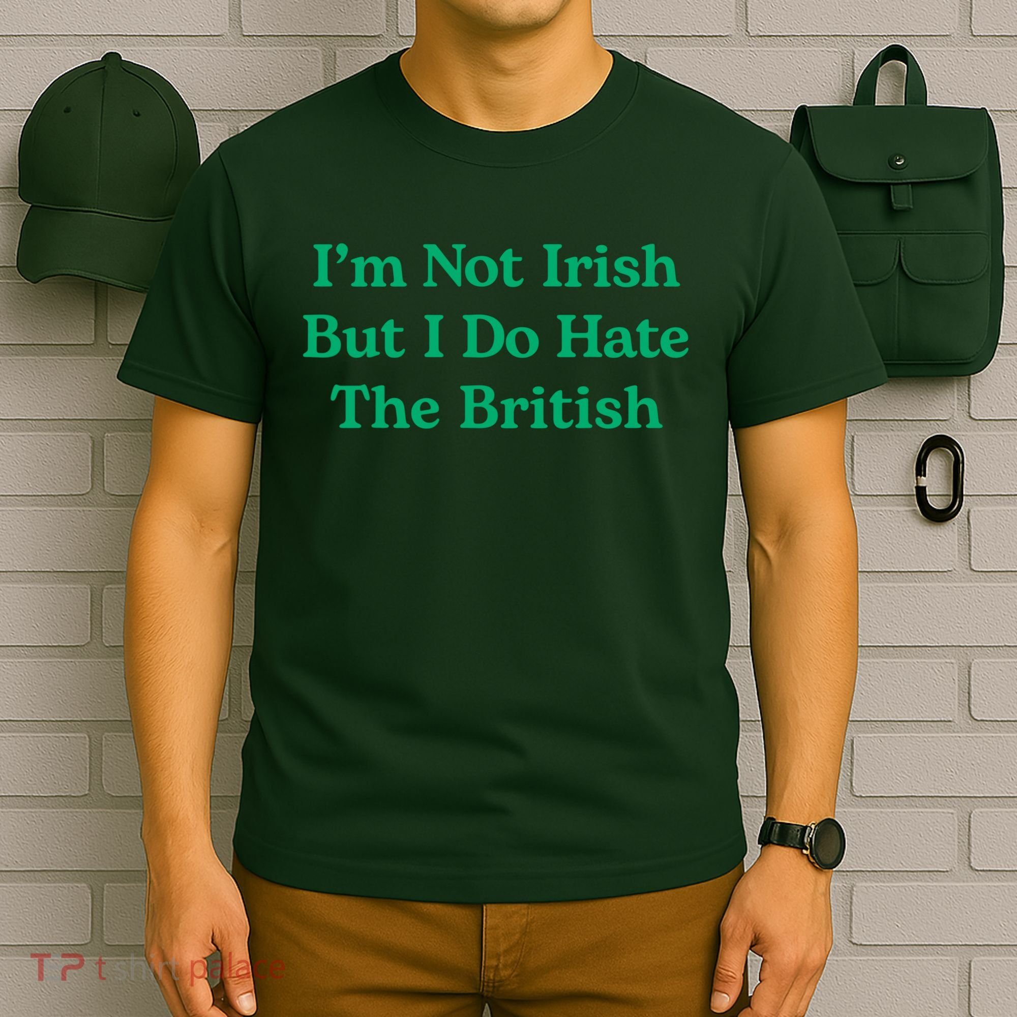 I’m Not Irish But I Do Hate The British Funny St Patrick's Day Irish British T-Shirt