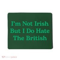 I’m Not Irish But I Do Hate The British Funny St Patrick's Day Irish British Mousepad thumb 0