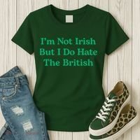 I’m Not Irish But I Do Hate The British Funny St Patrick's Day Irish British Women's T-Shirt thumb 3