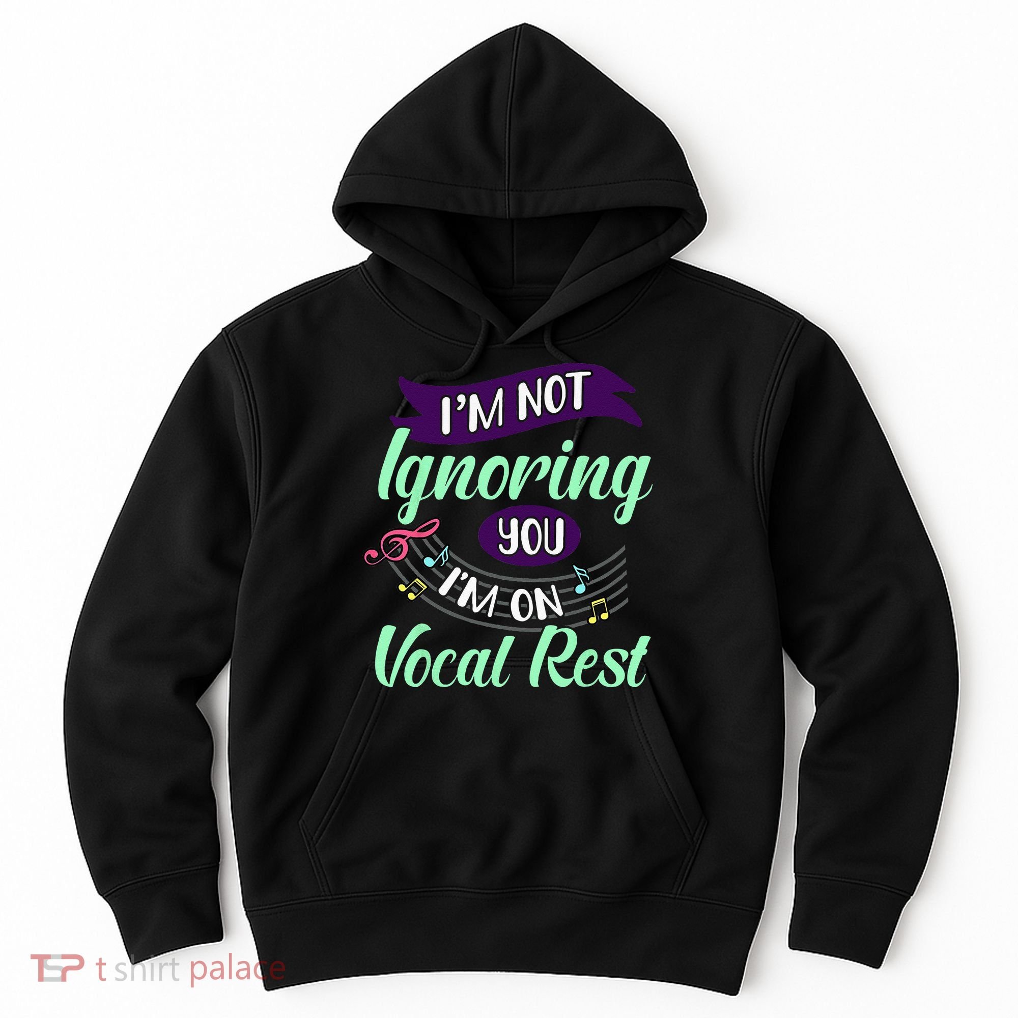 Im Not Ignoring You Im On Vocal Rest Funny Choir Quote Hoodie