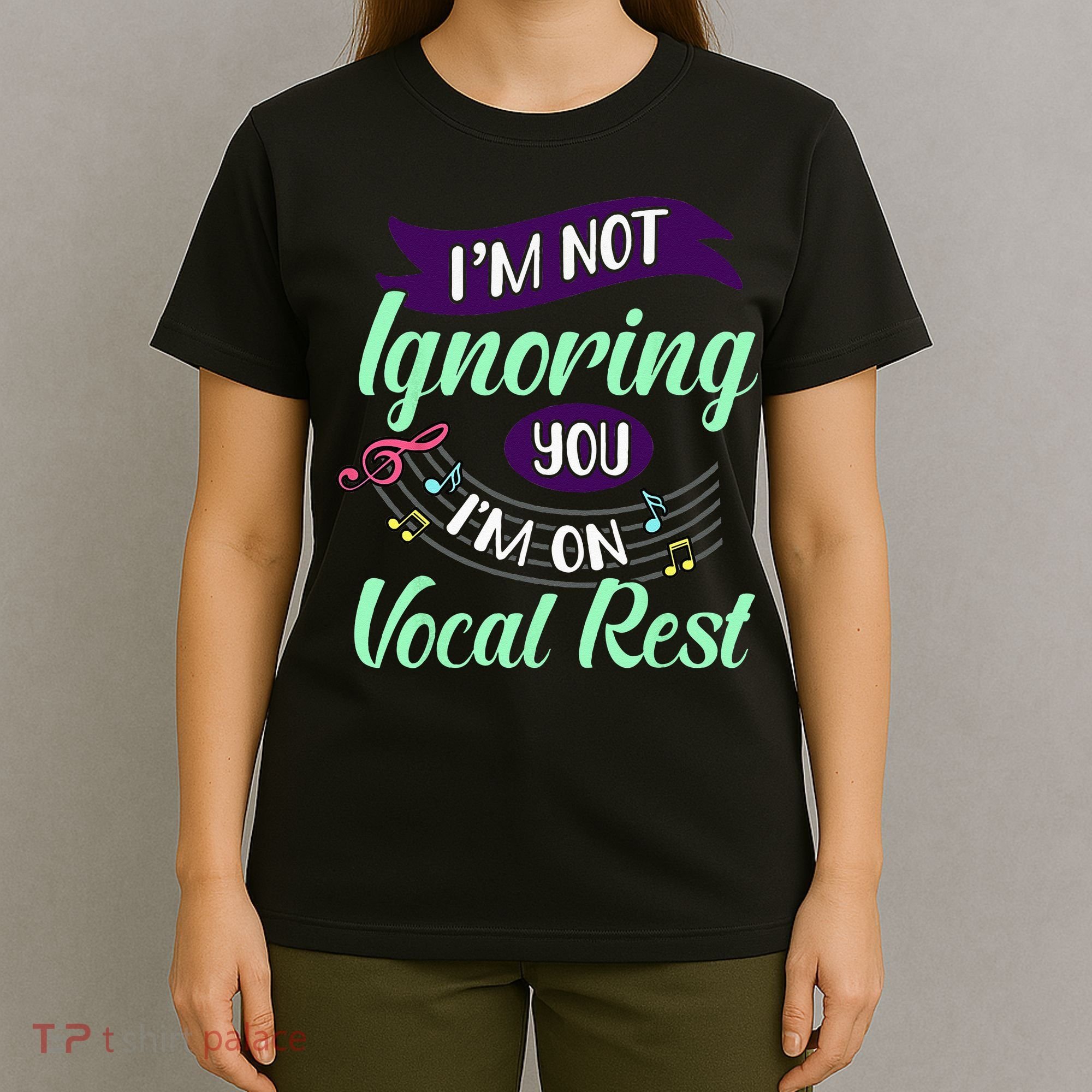 Im Not Ignoring You Im On Vocal Rest Funny Choir Quote T-Shirt
