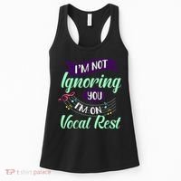 Im Not Ignoring You Im On Vocal Rest Funny Choir Quote Women's Tank Top thumb 0