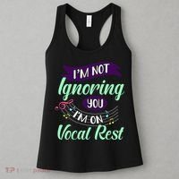 Im Not Ignoring You Im On Vocal Rest Funny Choir Quote Women's Tank Top thumb 3