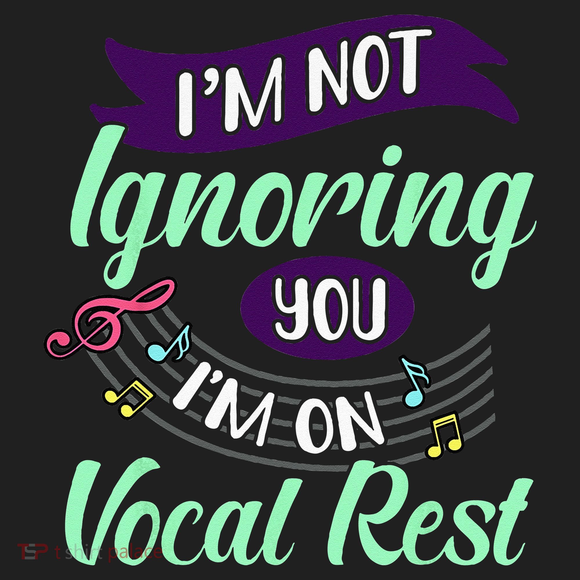 Im Not Ignoring You Im On Vocal Rest Funny Choir Quote Hat