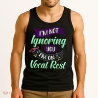 Im Not Ignoring You Im On Vocal Rest Funny Choir Quote Tank Top thumb 3