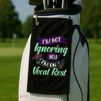 Im Not Ignoring You Im On Vocal Rest Funny Choir Quote Golf Towel thumb 2