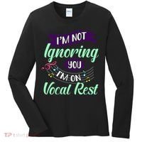 Im Not Ignoring You Im On Vocal Rest Funny Choir Quote Women's Long Sleeve Shirt thumb 0