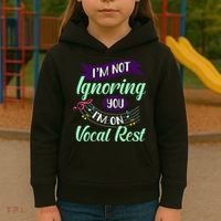 Im Not Ignoring You Im On Vocal Rest Funny Choir Quote Kids Hoodie thumb 3
