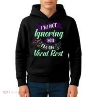 Im Not Ignoring You Im On Vocal Rest Funny Choir Quote Kids Hoodie thumb 4