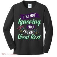 Im Not Ignoring You Im On Vocal Rest Funny Choir Quote Kids Long Sleeve Shirt thumb 0