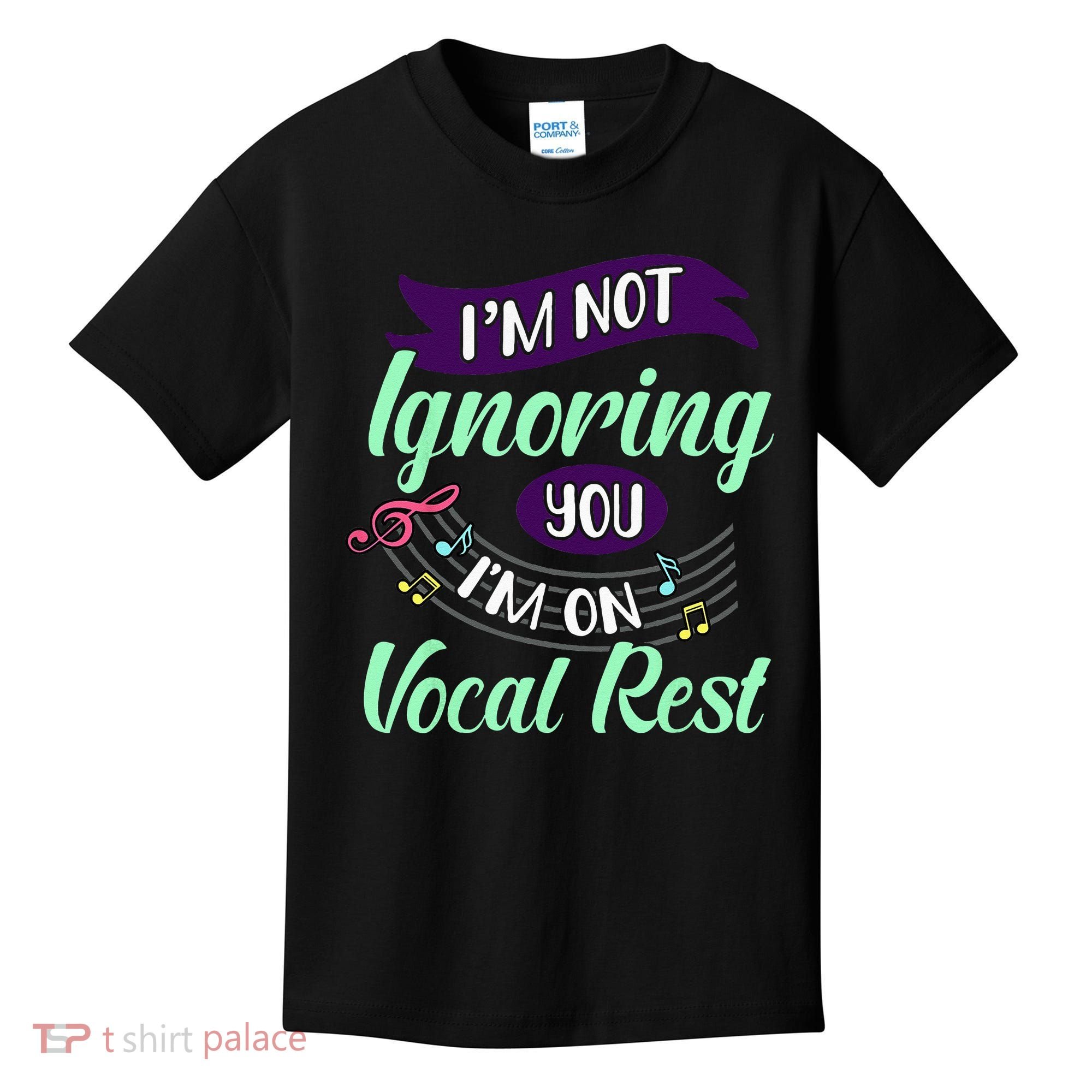 Im Not Ignoring You Im On Vocal Rest Funny Choir Quote Kids T-Shirt