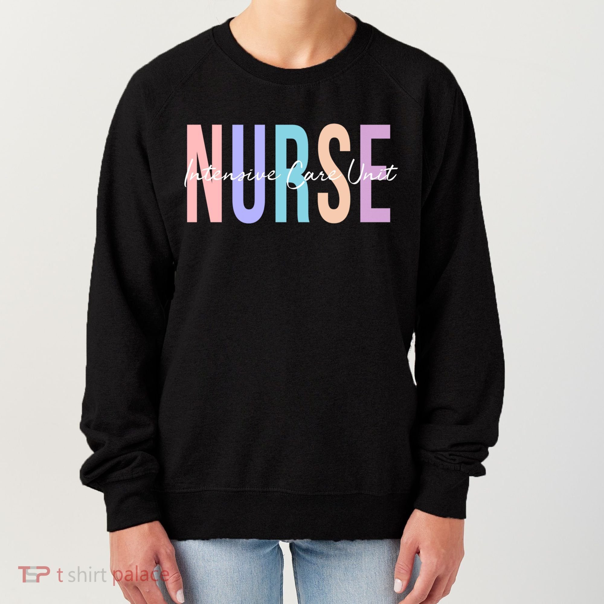 Icu Nurse Intensive Care Unit Nurse Gift Women's Sweatshirt