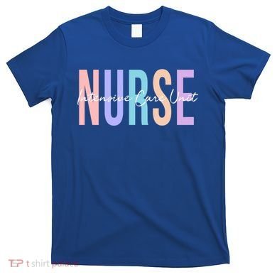 Icu Nurse Intensive Care Unit Nurse Gift T-Shirt