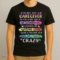 I'm Not Just A Caregiver I'm A Big Cup Of Wonderful Covered T-Shirt thumb 3