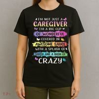 I'm Not Just A Caregiver I'm A Big Cup Of Wonderful Covered T-Shirt thumb 4