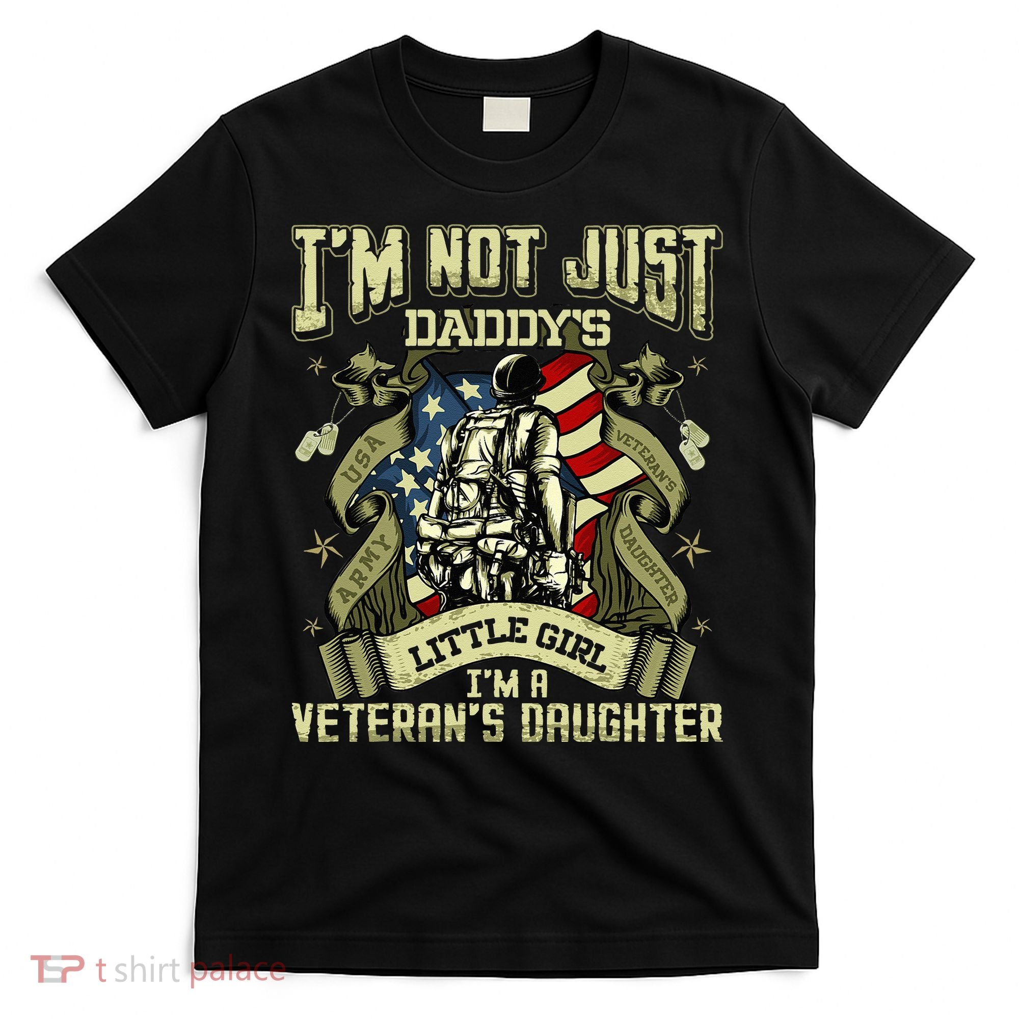 Im Not Just A Daddys Little Girl Im A Veterans Daughter T-Shirt