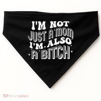 IM Not Just A Mom IM Also A Bitch USA-Made Doggie Bandana thumb 0