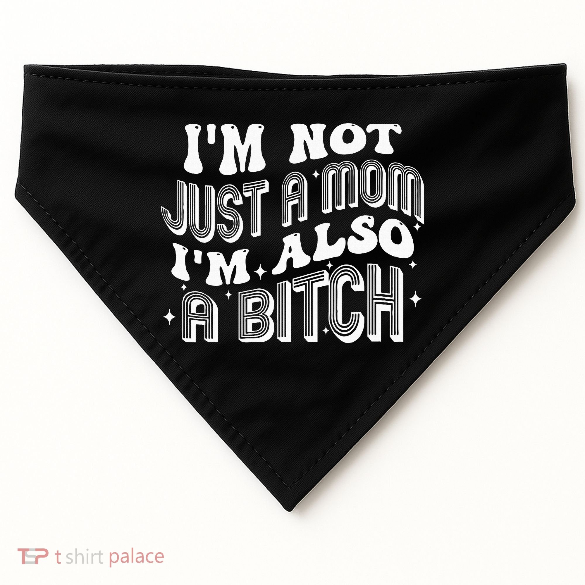 IM Not Just A Mom IM Also A Bitch USA-Made Doggie Bandana