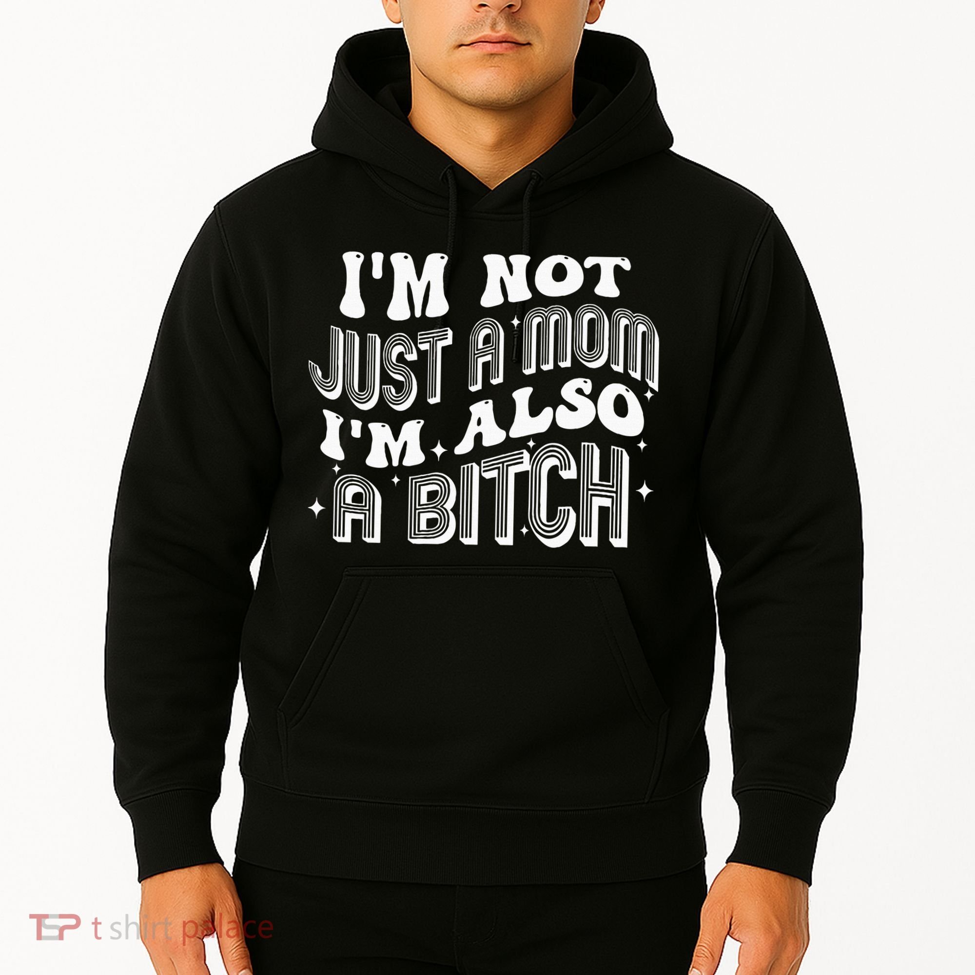 IM Not Just A Mom IM Also A Bitch Hoodie
