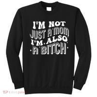 IM Not Just A Mom IM Also A Bitch Sweatshirt thumb 0