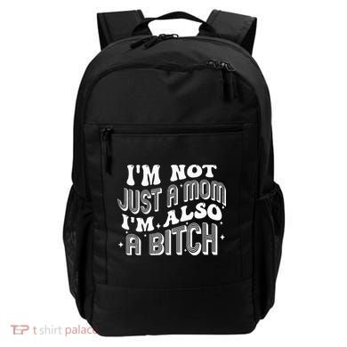 IM Not Just A Mom IM Also A Bitch Backpack