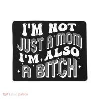 IM Not Just A Mom IM Also A Bitch Mousepad thumb 0