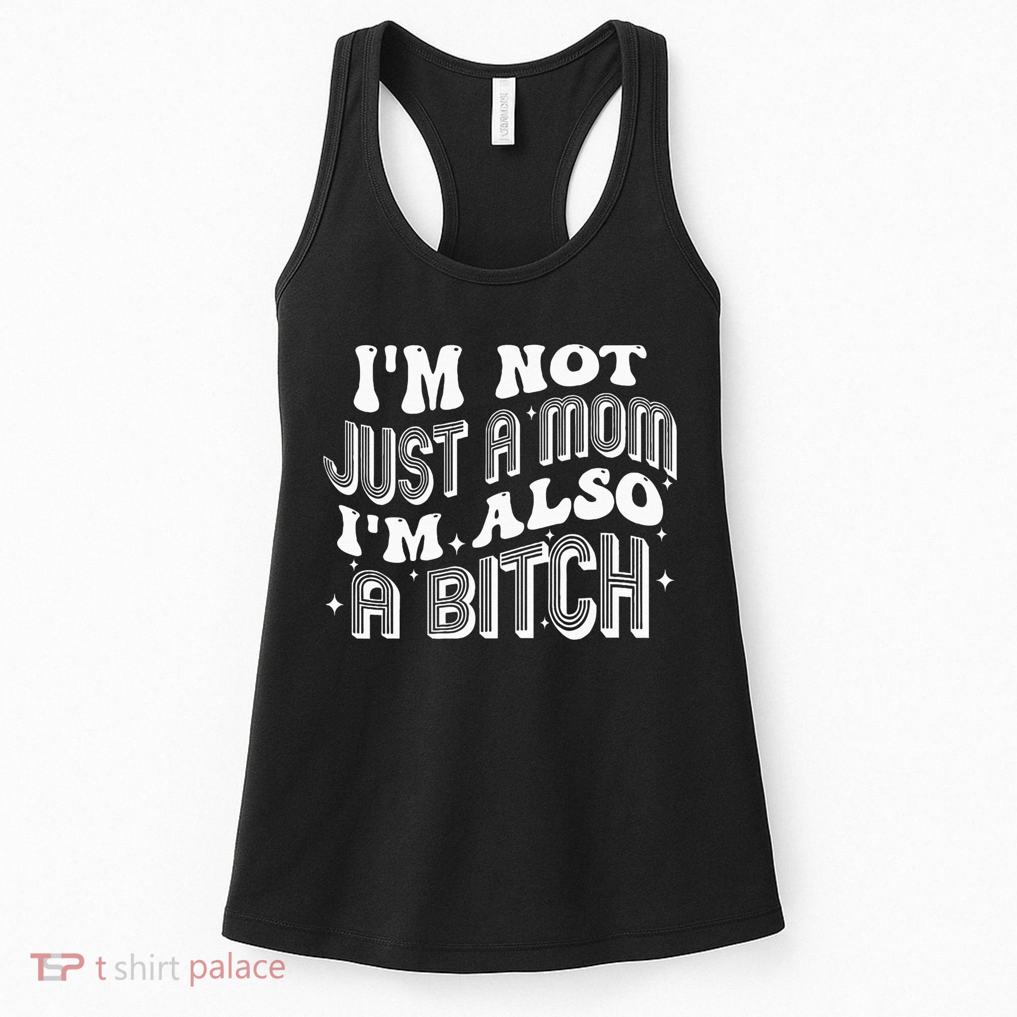 IM Not Just A Mom IM Also A Bitch Women's Tank Top