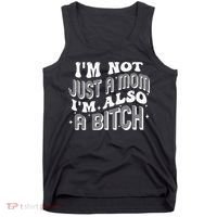 IM Not Just A Mom IM Also A Bitch Tank Top thumb 0